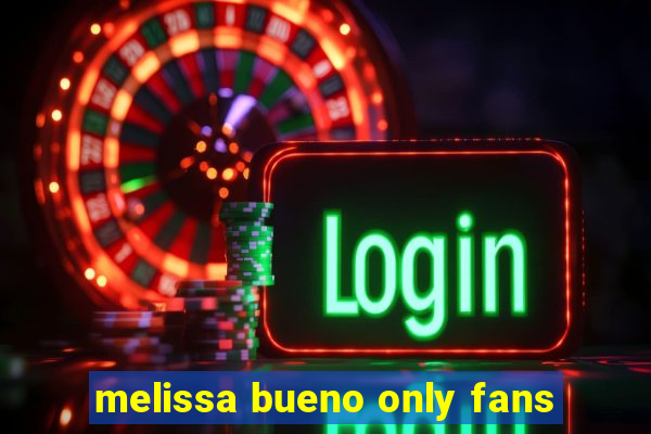 melissa bueno only fans